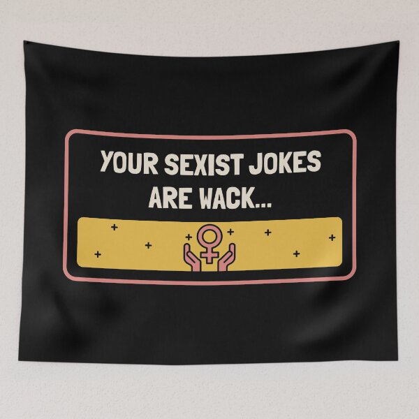 Item preview, Your Sexist Jokes Are Wack - Feminism designed and sold by Picket Club.