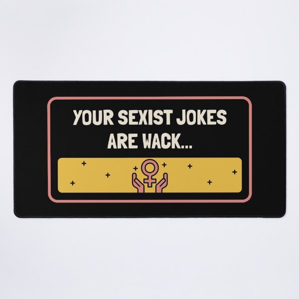 Item preview, Your Sexist Jokes Are Wack - Feminism designed and sold by Picket Club.