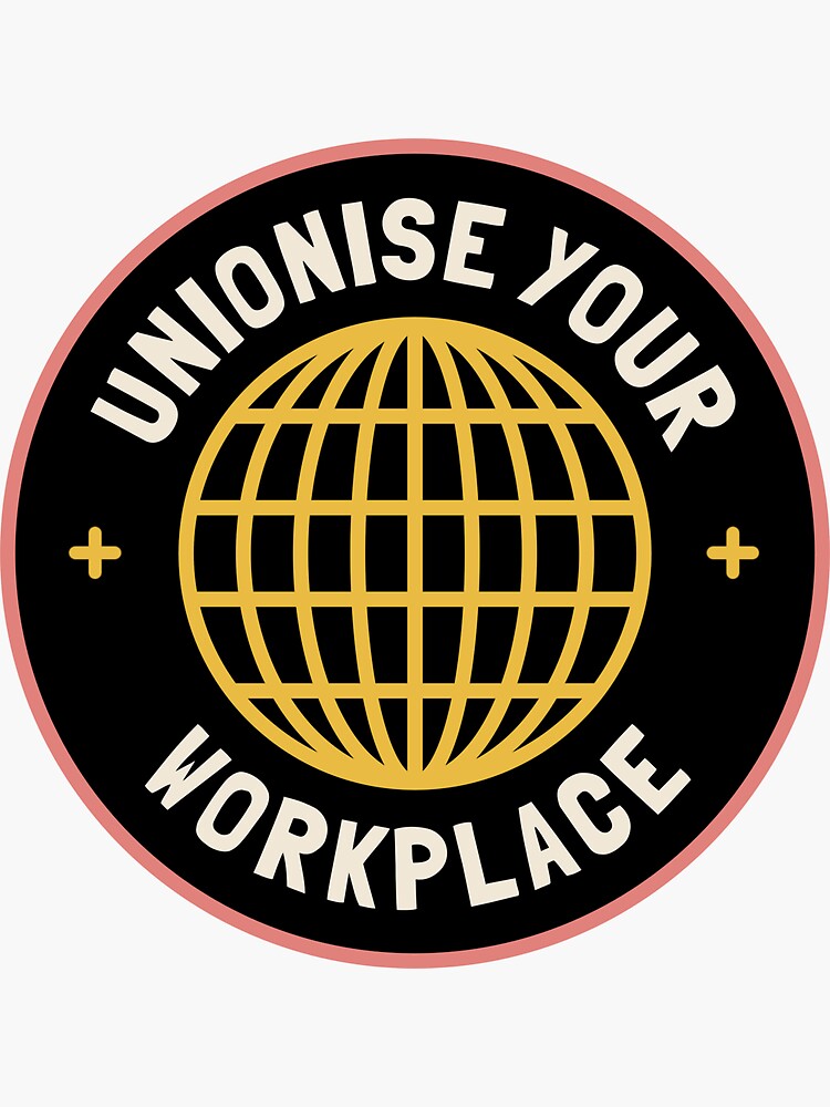"Unionise Your Workplace Union" Sticker for Sale by SSFootball