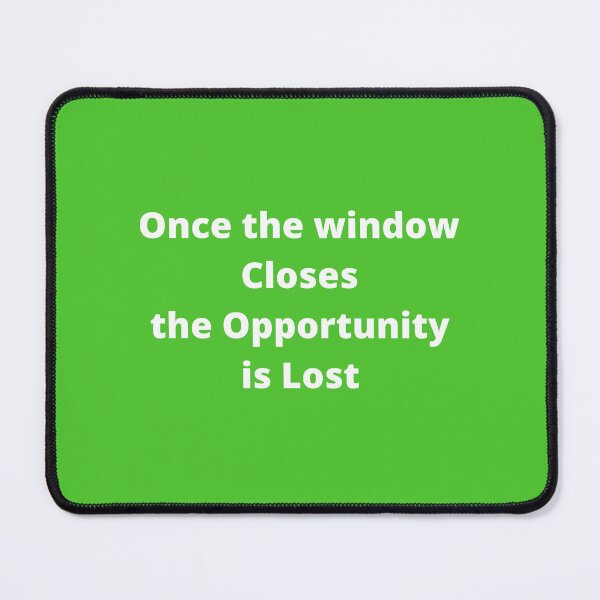 Item preview, Once the window closes, the opportunity is lost designed and sold by OldDaysPast.