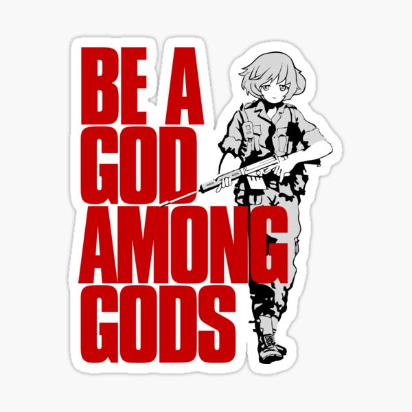 Be a God among Gods Sticker