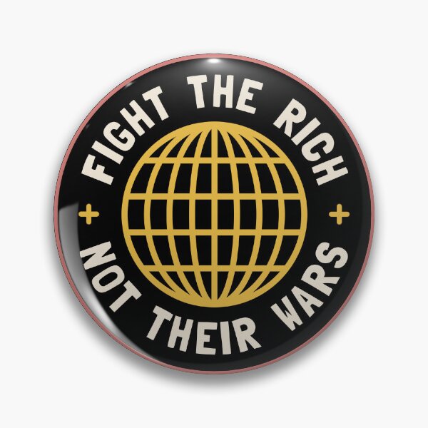 Item preview, Fight The Rich Not Their Wars designed and sold by Picket Club.
