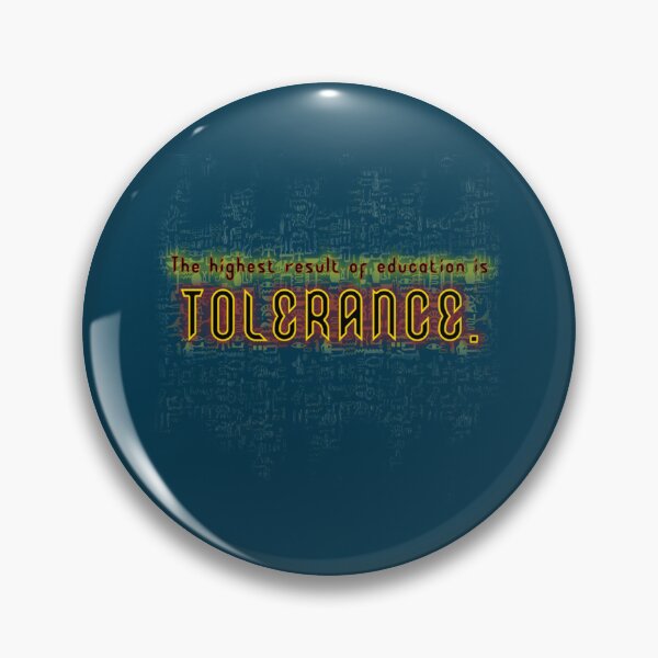 Item preview, The highest result of education is tolerance.   designed and sold by PeakStyle100.