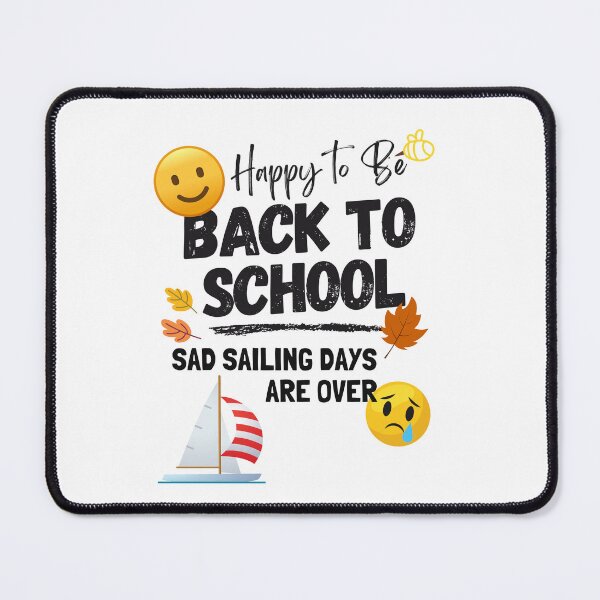 Item preview, Happy to be Back To School, Sad Sailing Days are over designed and sold by PeffysArt.