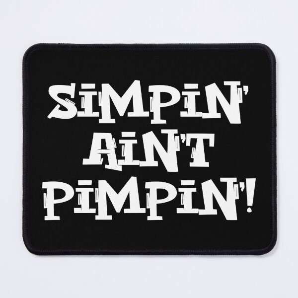Item preview, Simpin' Ain't Pimpin! Version 2 designed and sold by MousseFashion.