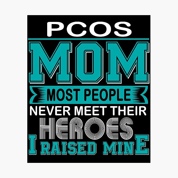 Item preview, Proud PCOS Mom Most People Never Meet Their Heroes I Raise Mine designed and sold by frechettee.