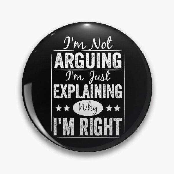 Item preview, I'm Not Arguing I'm Just Explaining Why I'm Right Funny designed and sold by ElizabethxJime.