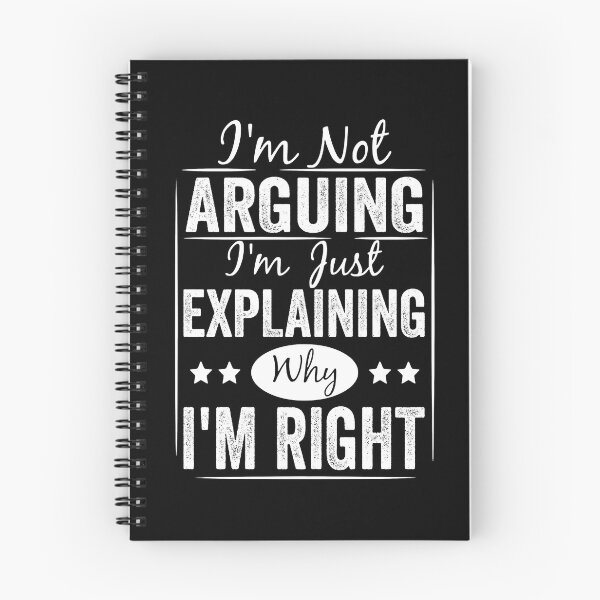 Item preview, I'm Not Arguing I'm Just Explaining Why I'm Right Funny designed and sold by ElizabethxJime.