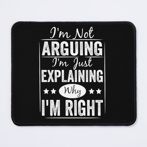 Item preview, I'm Not Arguing I'm Just Explaining Why I'm Right Funny designed and sold by ElizabethxJime.