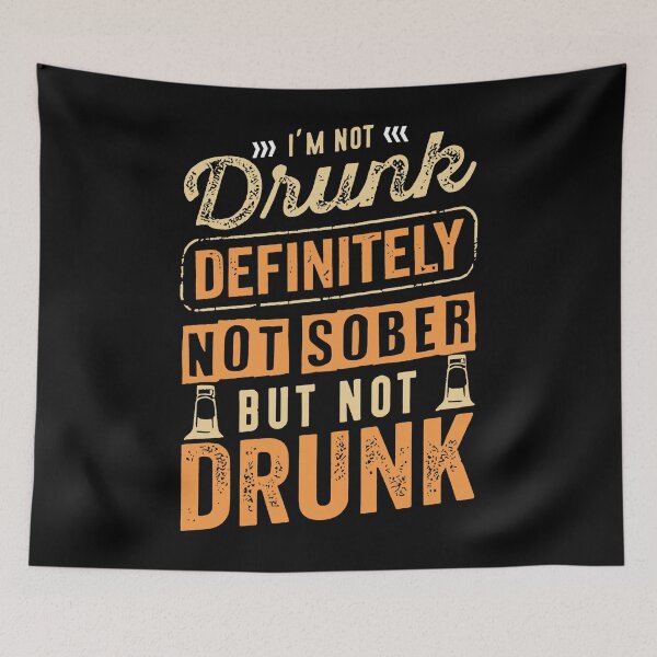Item preview, I'm Not Drunk Definitely Not Sober But Not Drunk Funny designed and sold by ElizabethxJime.