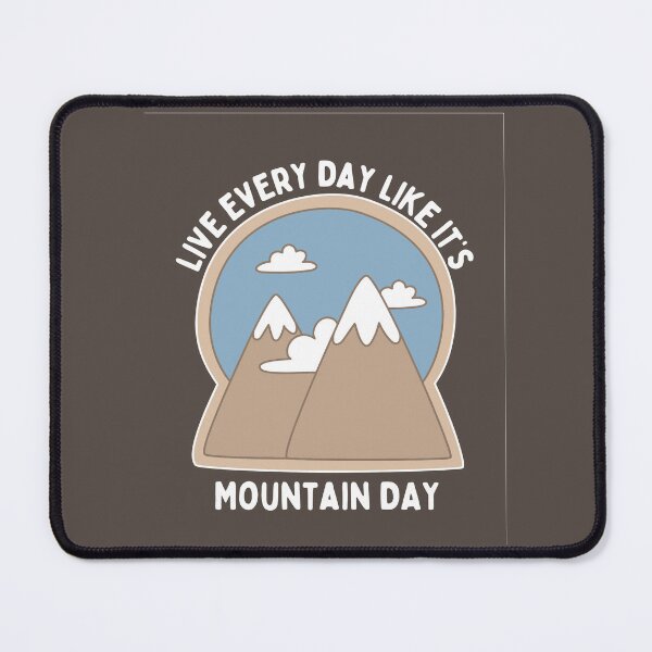 Item preview, Live Every Day Like It's Mountain Day designed and sold by FunnyClever.