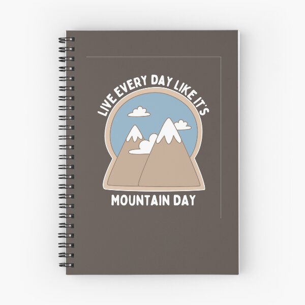 Item preview, Live Every Day Like It's Mountain Day designed and sold by FunnyClever.