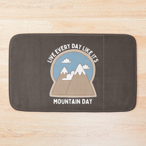Item preview, Live Every Day Like It's Mountain Day designed and sold by FunnyClever.