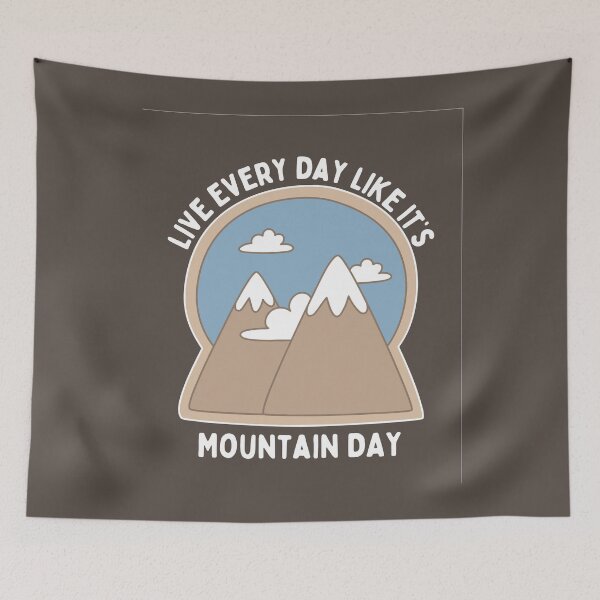 Item preview, Live Every Day Like It's Mountain Day designed and sold by FunnyClever.