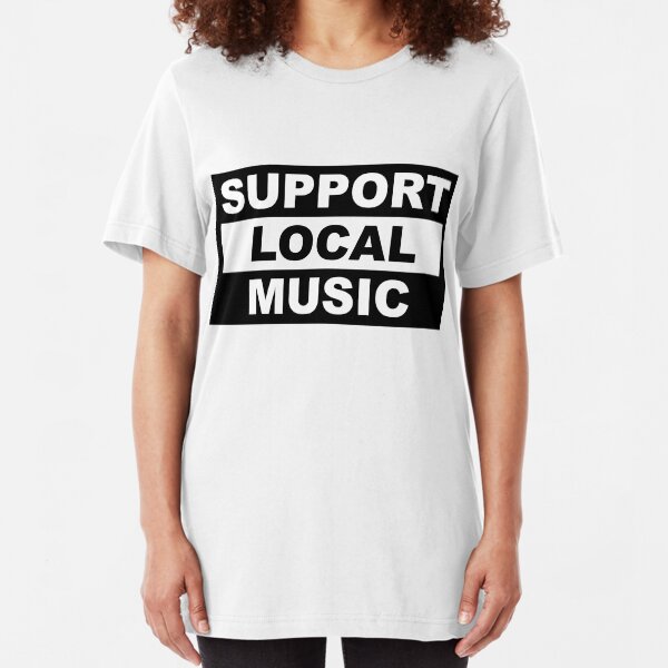 Support Local Music Slim Fit T-Shirt