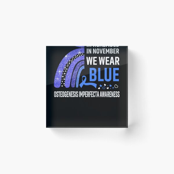 Item preview, In November We Wear Blue Osteogenesis Imperfecta Awareness designed and sold by Gillosina.