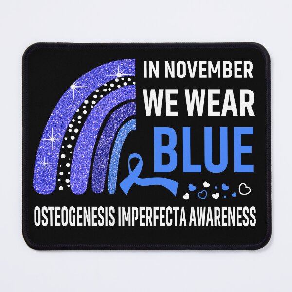 Item preview, In November We Wear Blue Osteogenesis Imperfecta Awareness designed and sold by Gillosina.