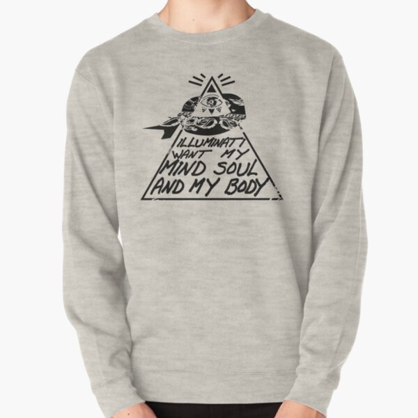 Illuminati Want my mind soul and my body Pullover Sweatshirt