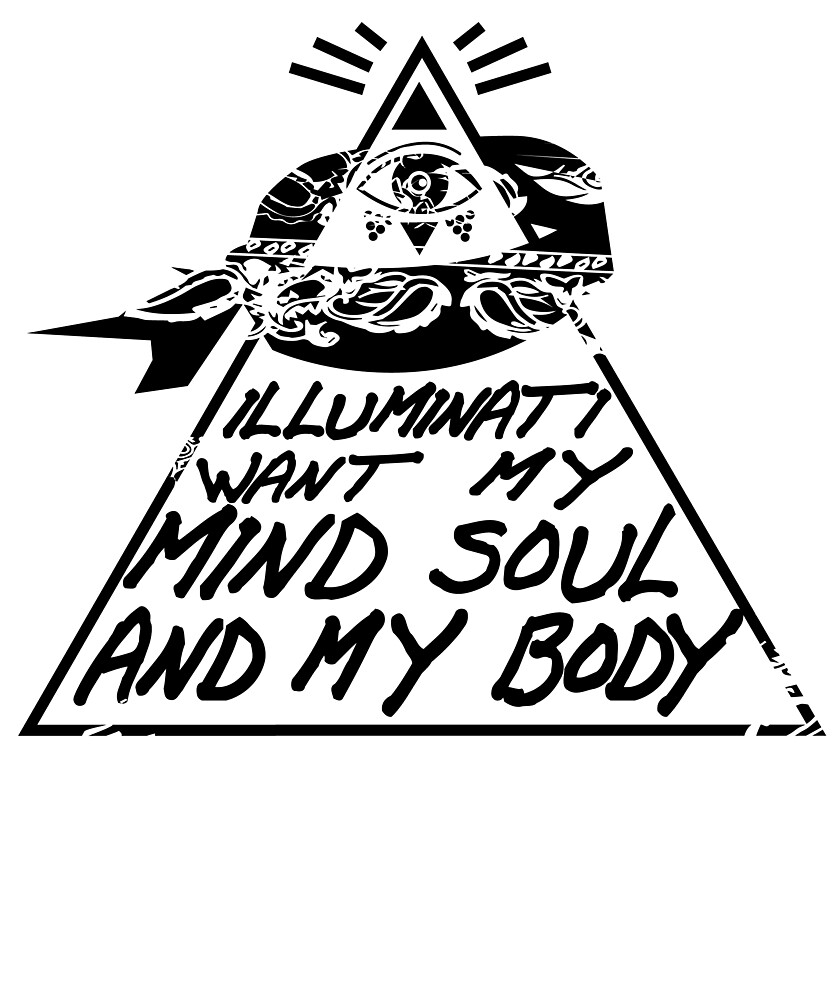 Illuminati want my mind soul and body