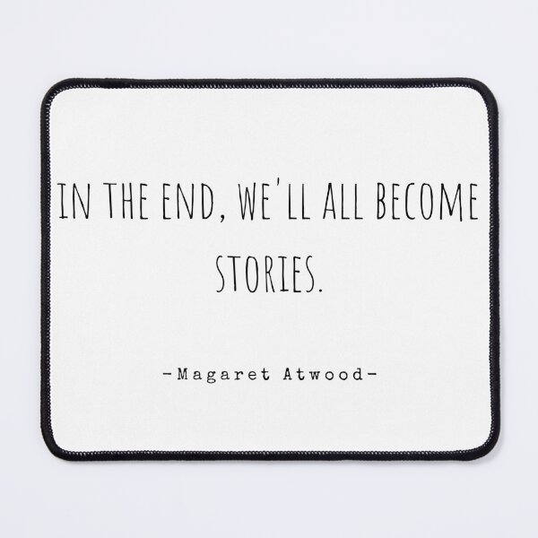 Item preview, In the end we all become stories designed and sold by IndegoCarlton.