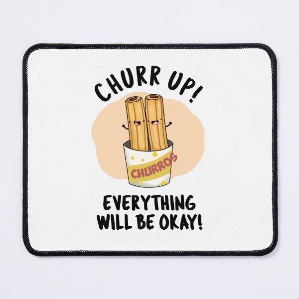 Item preview, Churr Up Everything Will Be Okay Funny Churros Puns  designed and sold by punnybone.