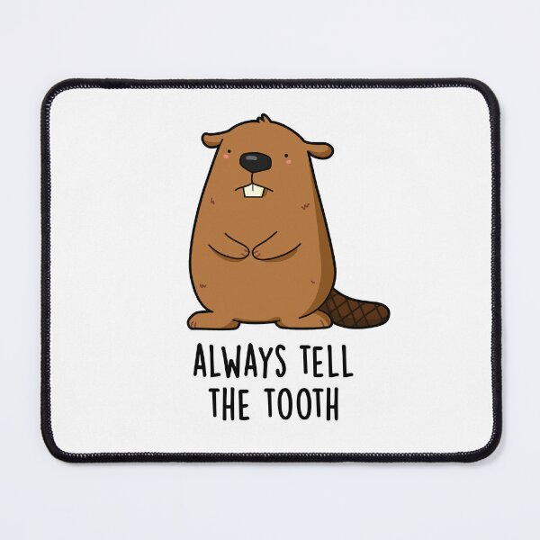 Item preview, Always Tell The Tooth Positve Beaver Puns designed and sold by punnybone.