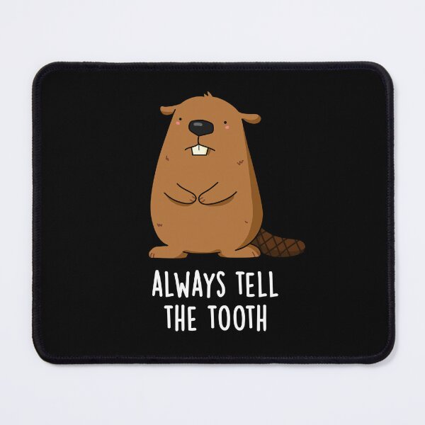 Item preview, Always Tell The Tooth Positve Beaver Puns (Dark BG) designed and sold by punnybone.