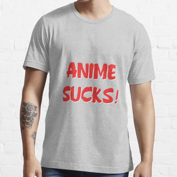 anime sucks shirt