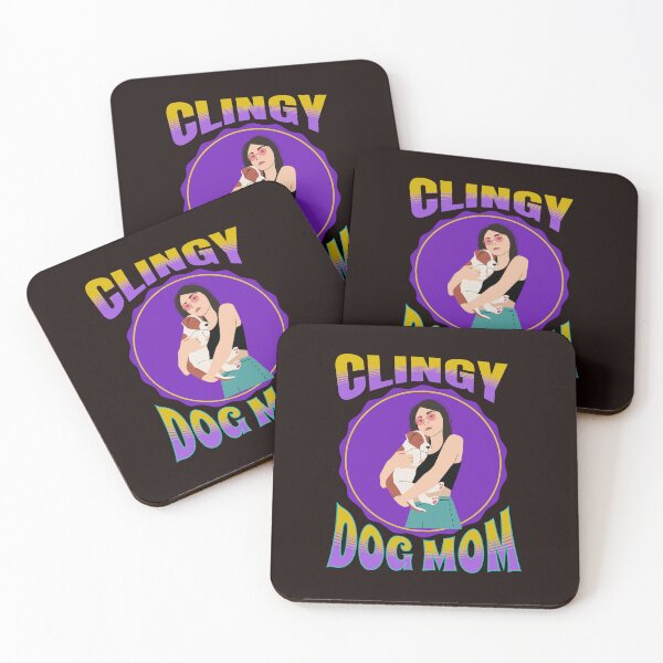 Item preview, Clingy Dog Mom: Dog Lovers designed and sold by Rell1970.
