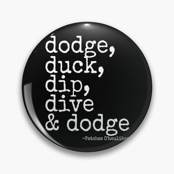 Item preview, Dodge, Duck, Dip, Dive and Dodge - Patches O'houlihan, Dodgeball designed and sold by Sticker Up.