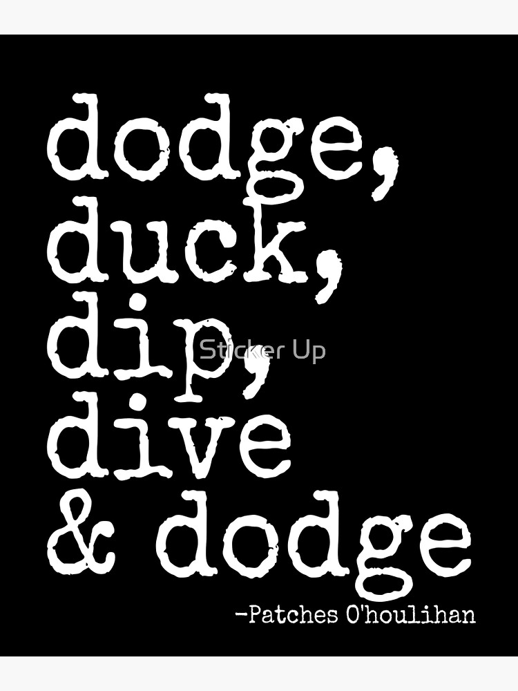 "Dodge, Duck, Dip, Dive and Dodge Patches O'houlihan, Dodgeball