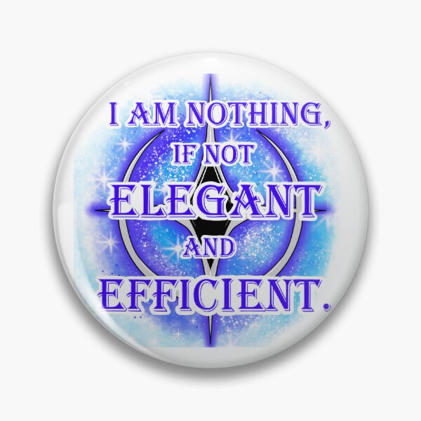 Item preview, I am nothing, if not elegant and efficient. designed and sold by TheGarnetDragon.