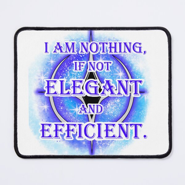 Item preview, I am nothing, if not elegant and efficient. designed and sold by TheGarnetDragon.