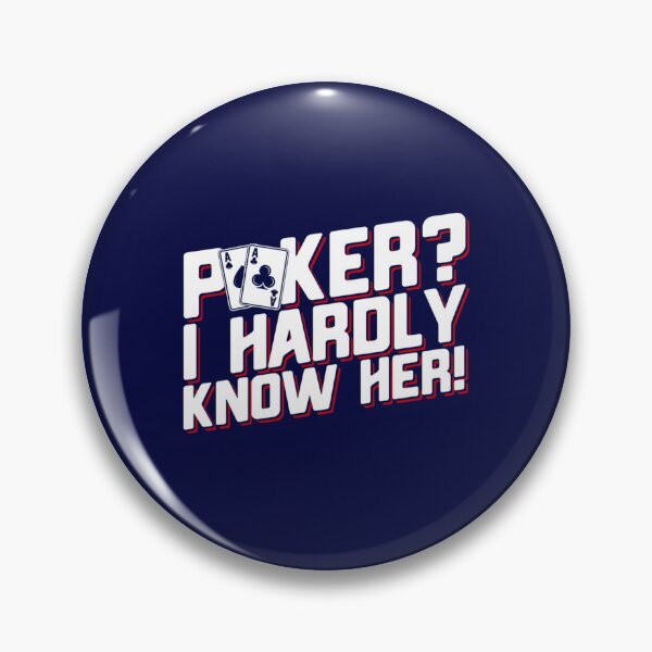Item preview, Poker I Hardly Know Her, Funny Poker   designed and sold by JamiesionCC.