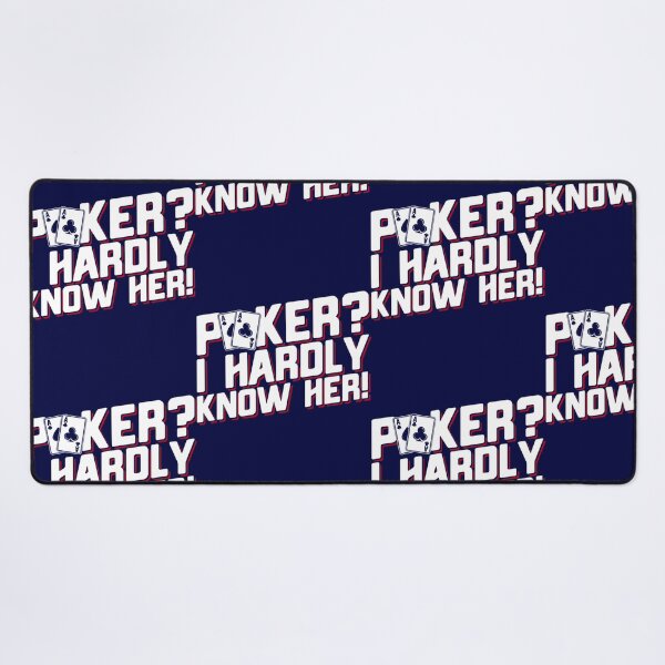 Item preview, Poker I Hardly Know Her, Funny Poker designed and sold by JamiesionCC.