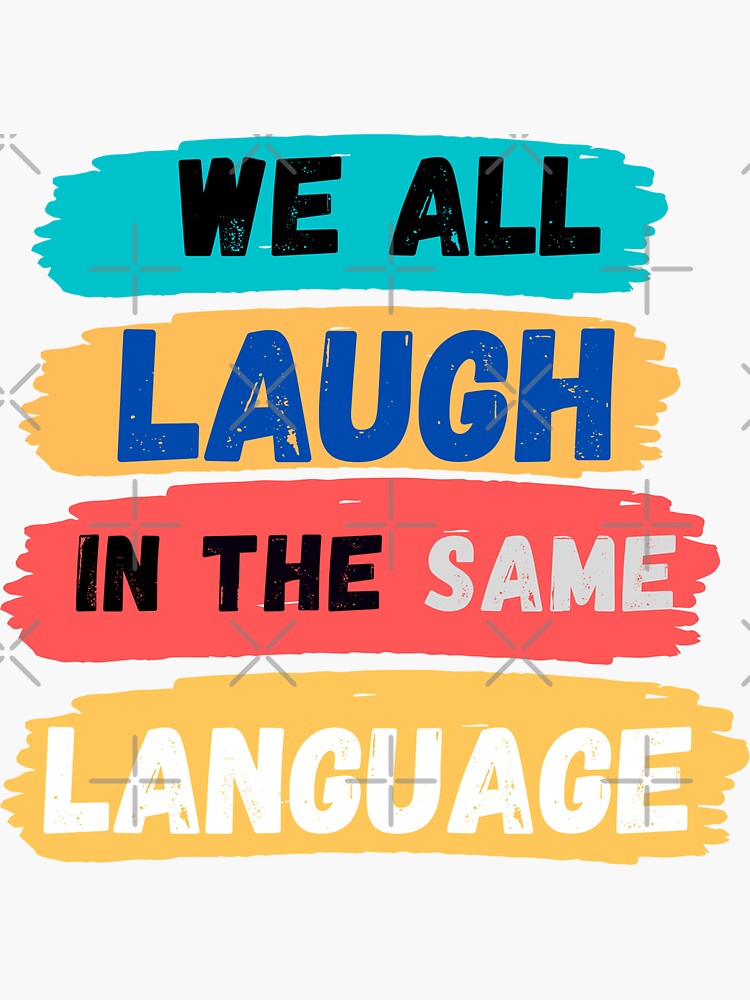 "We All Laugh In The Same Language" Sticker for Sale by fabrice1987 ...