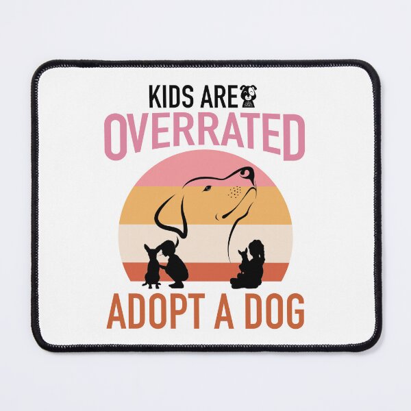 Item preview, Kids Are Overrated Adopt A Dog designed and sold by Kunal Smart.