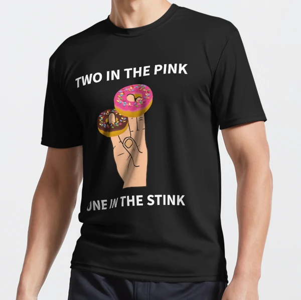 Two in the pink one in the stink sales t shirt