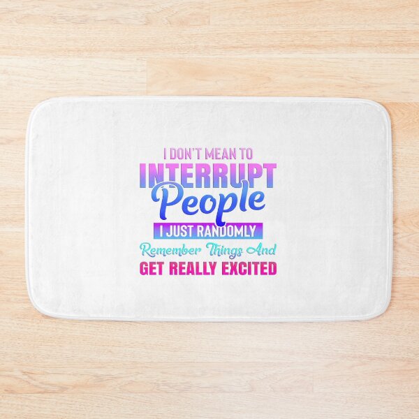 Item preview, I Don't Mean To Interrupt People - Purple/Blue/Pink designed and sold by JadeRyder.