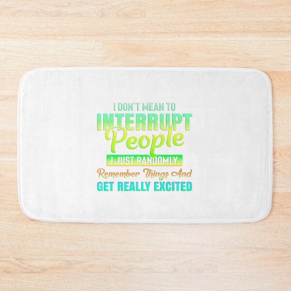 Item preview, I Don't Mean To Interrupt People - Aqua/Yellow/Teal designed and sold by JadeRyder.