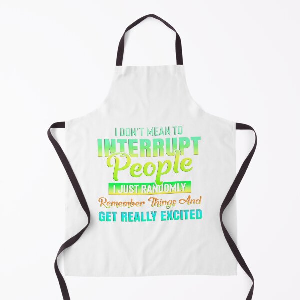 Item preview, I Don't Mean To Interrupt People - Aqua/Yellow/Teal designed and sold by JadeRyder.
