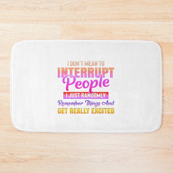 Item preview, I Don't Mean To Interrupt People - Orange/Yellow/Pink designed and sold by JadeRyder.
