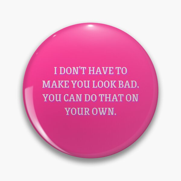 Item preview, I don't have to make you look bad designed and sold by Spiffle.