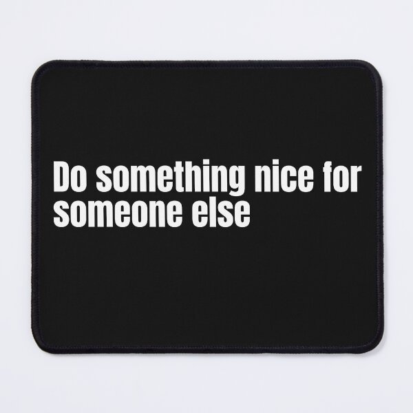 Item preview, Do Something nice for someone else designed and sold by IyakMan.