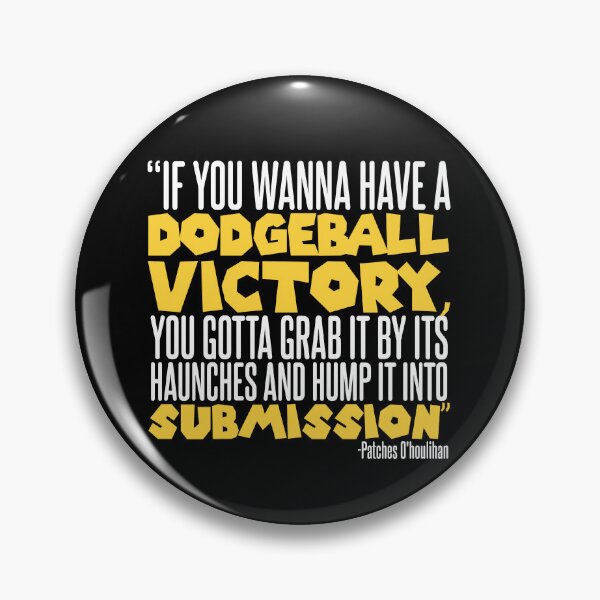 Item preview, If you wanna have a dodgeball victory, you gotta grab it by its haunches and hump it into submission. - Patches O'houlihan, Dodgeball designed and sold by Sticker Up.