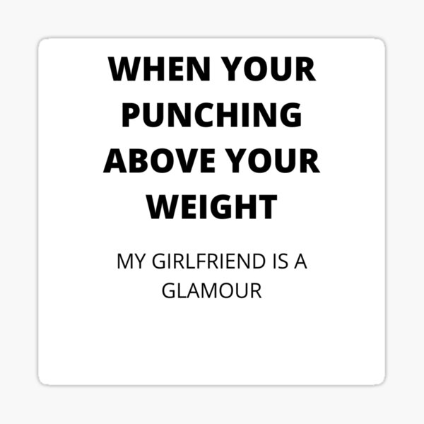 "When Your Punching Above Your Weight." Sticker for Sale by reegall2