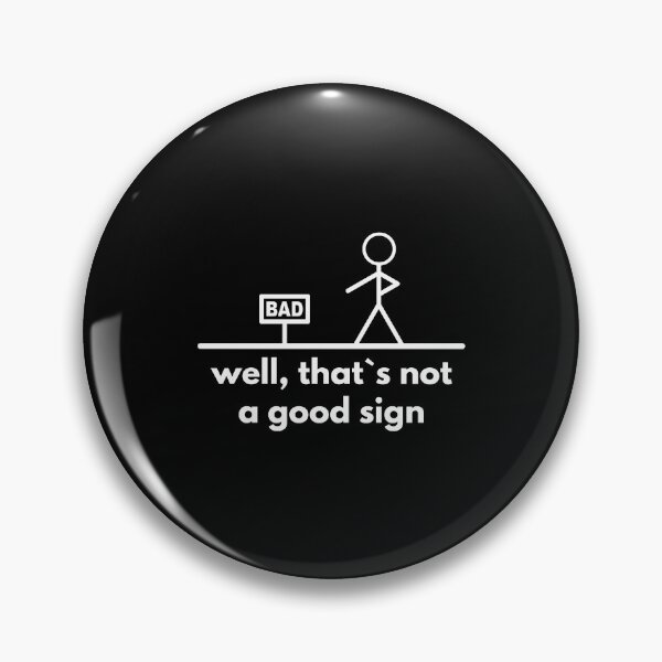 Item preview, Well That`s Not A Good Sign designed and sold by Express YRSLF.