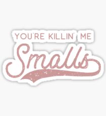 YOU'RE KILLIN ME SMALLS (Parent/Pink/Distressed) Sticker