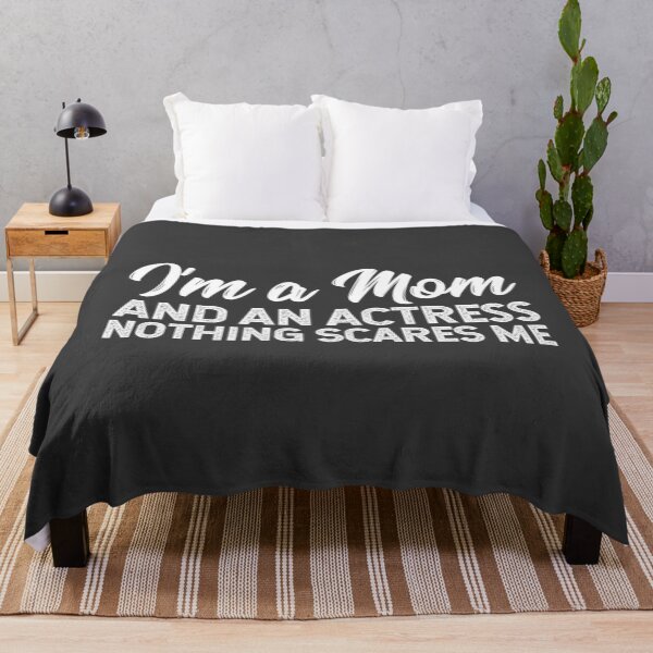 Item preview, I'm A Mom And An Actress Nothing Scares Me designed and sold by Rossetti36046.