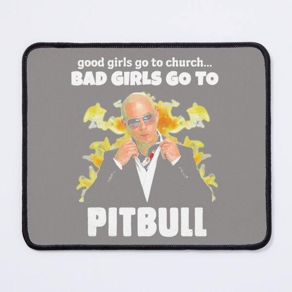 Item preview, Good Girls Go Church Bad Girls Go Pitbull designed and sold by SalteeDucAnh.